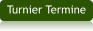 Turnier Termine