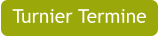 Turnier Termine