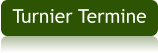 Turnier Termine