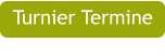Turnier Termine