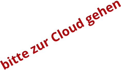 bitte zur Cloud gehen