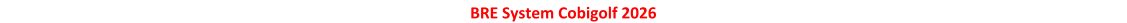 BRE System Cobigolf 2026